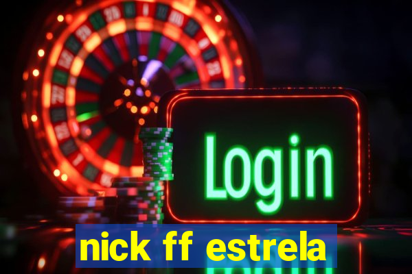 nick ff estrela